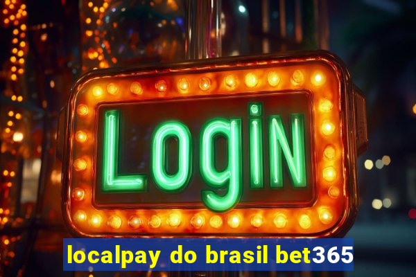 localpay do brasil bet365